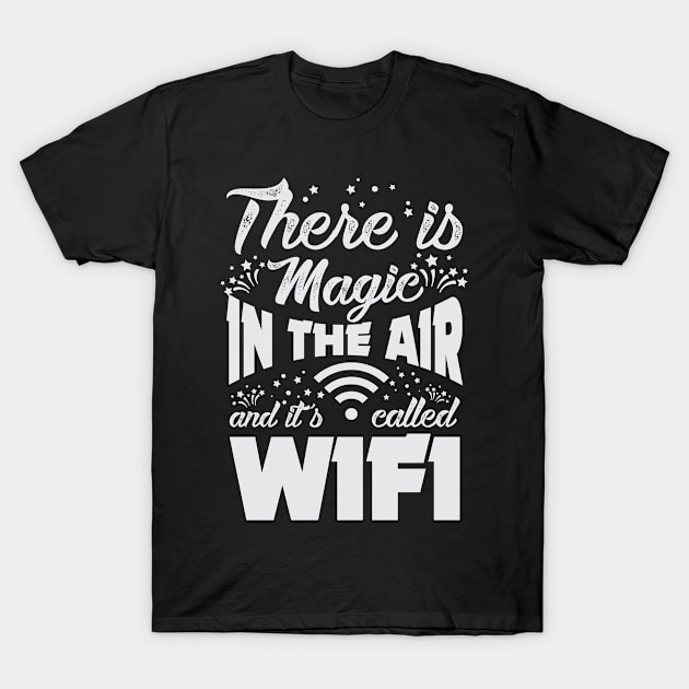 There is magic in the air and it's called wifi T-Shirt by variantees